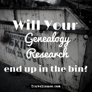 Will your genealogy research end up in the bin?