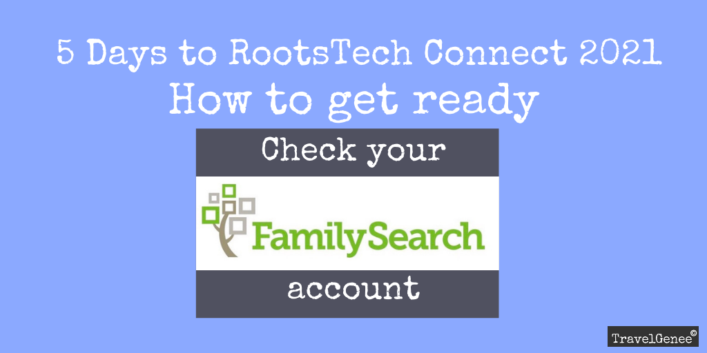 RootsTech Connect: Check your FamilySearch Account