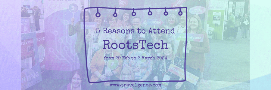 5 Reasons to Attend RootsTech from 29 Feb to 2 March 2024